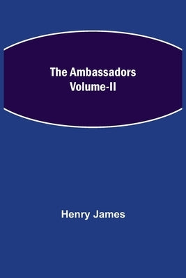 The Ambassadors Volume-II by James, Henry