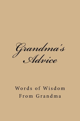 Grandma's Advice: Words of Wisdom From Grandma by Journals, Cozy