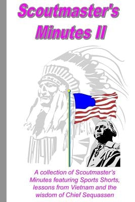 Scoutmaster's Minutes II: A collection of Scoutmaster's Minutes featuring Sport Shorts, lessons from Vietnam and the wisdom of Chief Sequassen by Mercaldo, Thomas