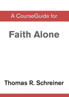 A CourseGuide for Faith Alone by Zondervan