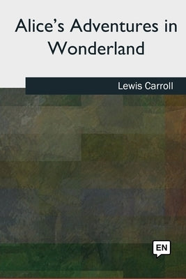 Alice's Adventures in Wonderland by Carroll, Lewis