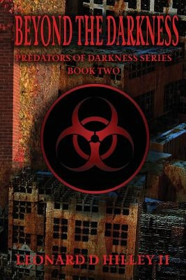 Beyond the Darkness by Hilley, Leonard D., II