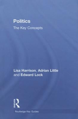 Politics: The Key Concepts by Harrison, Lisa