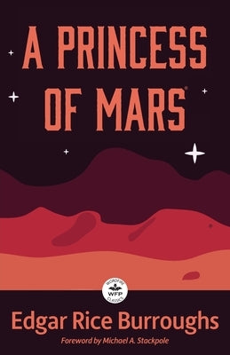 A Princess of Mars: Annotated Version with Foreword by Michael A. Stackpole by Burroughs, Edgar Rice