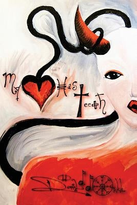 My Heart Has Teeth by Oickle, Danniel D. D.