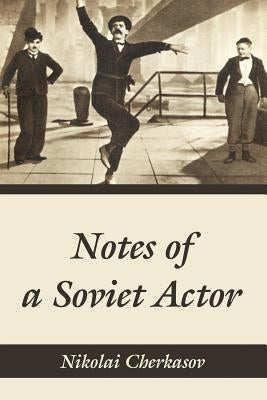 Notes of a Soviet Actor by Cherkasov, Nikolai