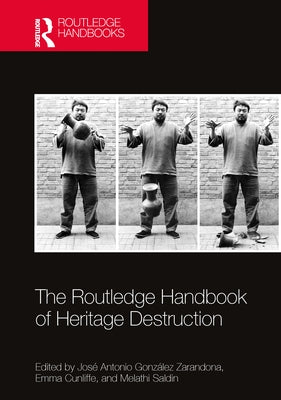 The Routledge Handbook of Heritage Destruction by González Zarandona, José Antonio