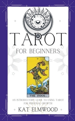 Tarot For Beginners by Elmwood, Kat