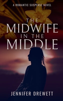 The Midwife in the Middle by Drewett, Jennifer