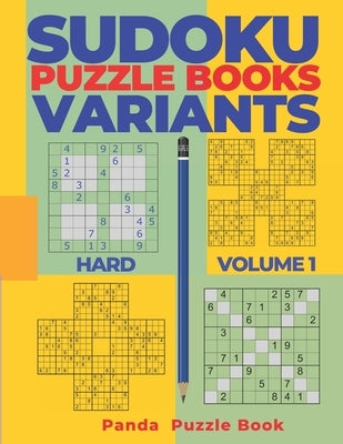 Sudoku Variants Puzzle Books Hard - Volume 1: Sudoku Variations Puzzle Books - Brain Games For Adults by Book, Panda Puzzle