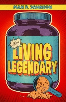 Living Legendary by Johnson, Man P.