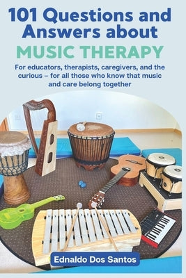 101 questions and answers about music therapy by Dos Santos, Ednaldo