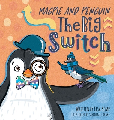 Magpie and Penguin: The Big Switch by Kemp, Lisa