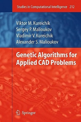 Genetic Algorithms for Applied CAD Problems by Kureichik, Viktor M.
