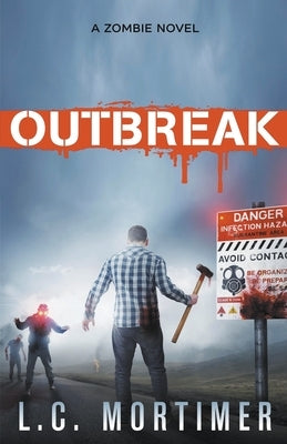 Outbreak: A Zombie Novel by Mortimer, L. C.