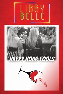 Happy Hour Fools by Belle, Libby