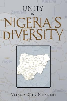 Unity in Nigeria's Diversity by Nwaneri, Vitalis Chi
