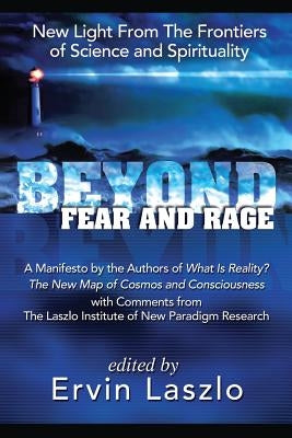 Beyond Fear and Rage by Laszlo, Ervin