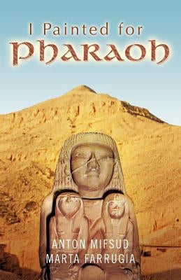 I Painted for Pharaoh by Mifsud, Anton