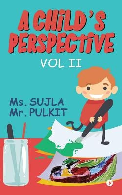 A Child's Perspective: Vol II by Sujla