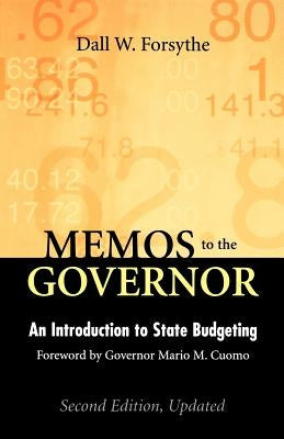 Memos to the Governor: An Introduction to State Budgeting by Forsythe, Dall W.