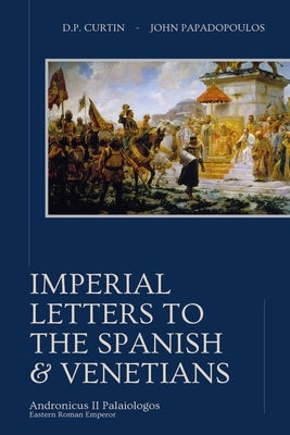 Imperial Letters to the Spanish & Venetians by Andronicus II Palaiologos
