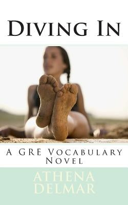 Diving In: A GRE Vocabulary Novel by Delmar, Athena