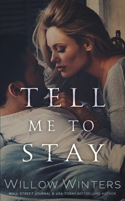 Tell Me To Stay by Winters, Willow