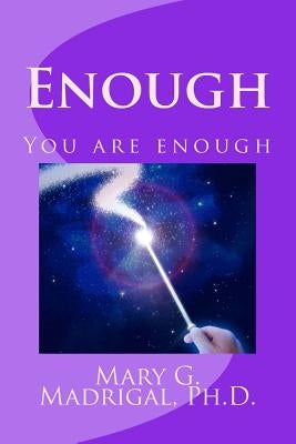Enough: You are enough by Madrigal, Mary G.