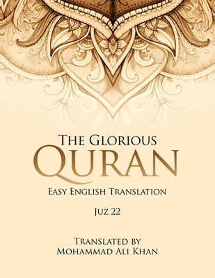 The Glorious Quran: Easy English Translation Juz 22 by Khan, Mohammad Ali