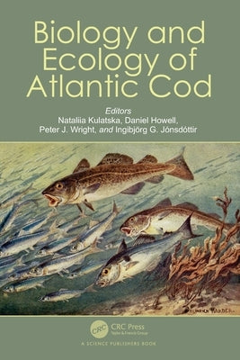 Biology and Ecology of Atlantic Cod by Kulatska, Nataliia