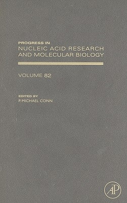 Progress in Nucleic Acid Research and Molecular Biology: Volume 82 by Conn, P. Michael