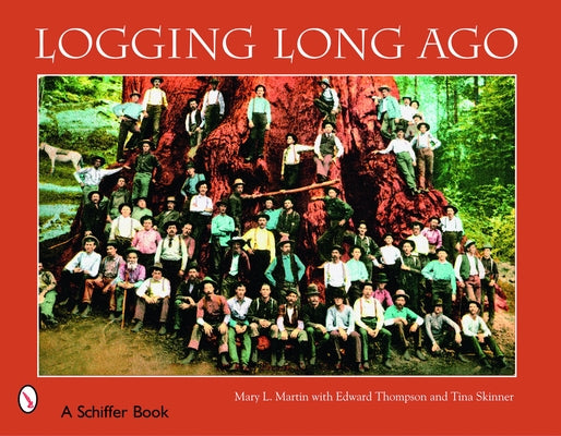 Logging Long Ago by Martin, Mary