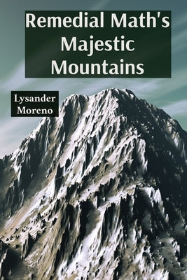 Remedial Math's Majestic Mountains: Conquering fractions through playful practice by Moreno, Lysander