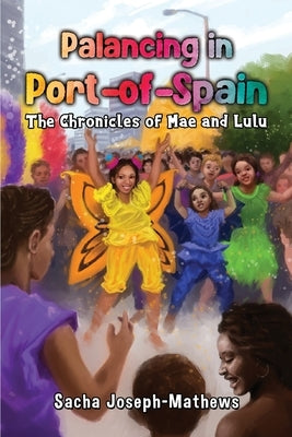 Palancing in Port-of-Spain: The Chronicles of Mae and Lulu by Joseph-Mathews, Sacha