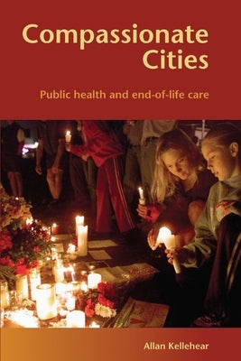 Compassionate Cities by Kellehear, Allan