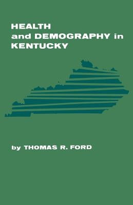 Health and Demography in Kentucky by Ford, Thomas R.