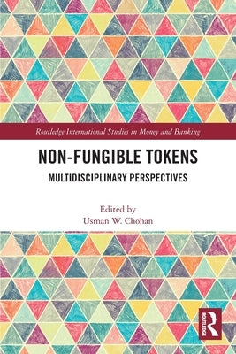 Non-Fungible Tokens: Multidisciplinary Perspectives by Chohan, Usman W.