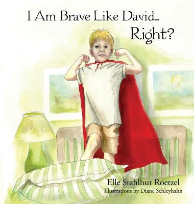 I Am Brave Like David Right? by Stahlhut Roetzel, Elle