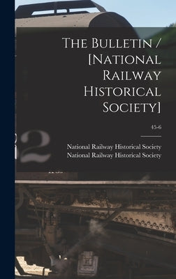 The Bulletin / [National Railway Historical Society]; 45-6 by National Railway Historical Society
