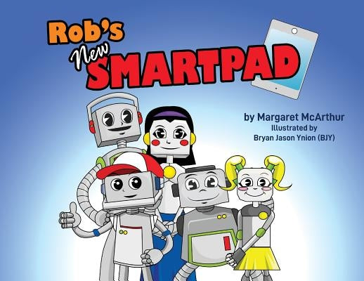 Rob's New Smartpad by McArthur, Margaret