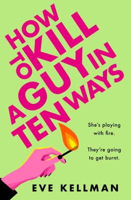 How to Kill a Guy in Ten Ways by Kellman, Eve
