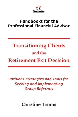 Transitioning Clients and the Retirement Exit Decision by Timms, Christine