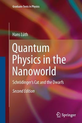Quantum Physics in the Nanoworld: Schrödinger's Cat and the Dwarfs by Lüth, Hans