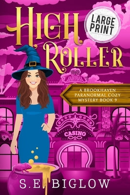 High Roller: A Large Print Gambling Paranormal Mystery by Biglow, S. E.