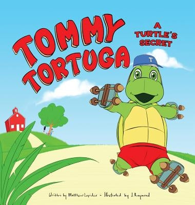 Tommy Tortuga: Volume 1: A Turtle's Secret by Lapides, Matthew a.