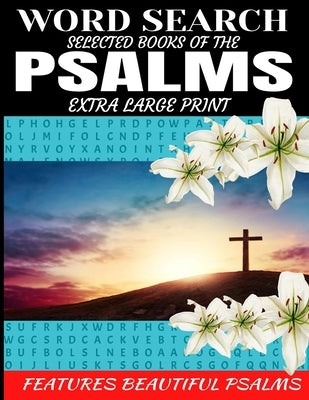 Word Search Selected Books of the Psalms: Extra Large Print Features Beautiful Biblical Psalms Cleverly Hidden Word Find Puzzles Meditate on the Bible by Press, Lp Lee