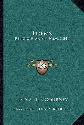 Poems: Religious And Elegiac (1841) by Sigourney, Lydia H.
