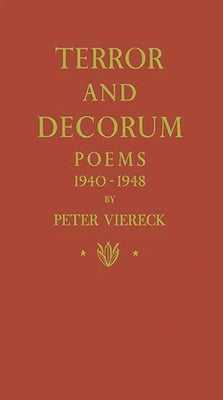 Terror and Decorum: Poems, 1940-1948 by Viereck, Peter