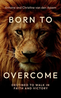 Born to Overcome by Van Den Assem, Antoine